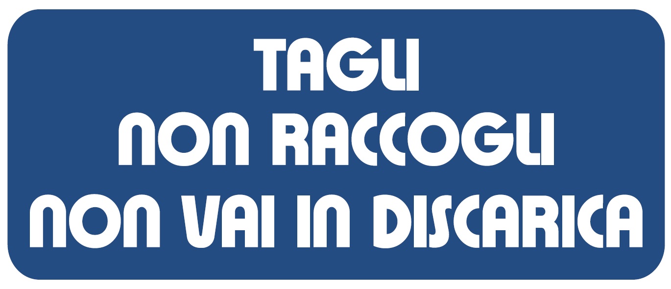 tagli non raccogli non vai in discarica